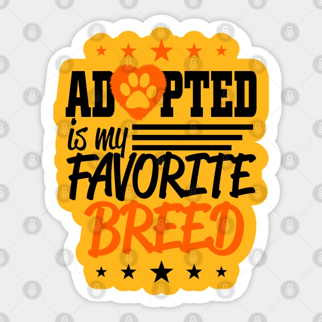 Adopted is my favorite Breed Sticker by Stitched Clothing And Sports Apparel